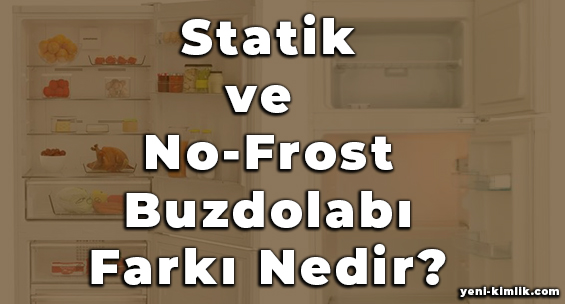 statik ve no frost farkı