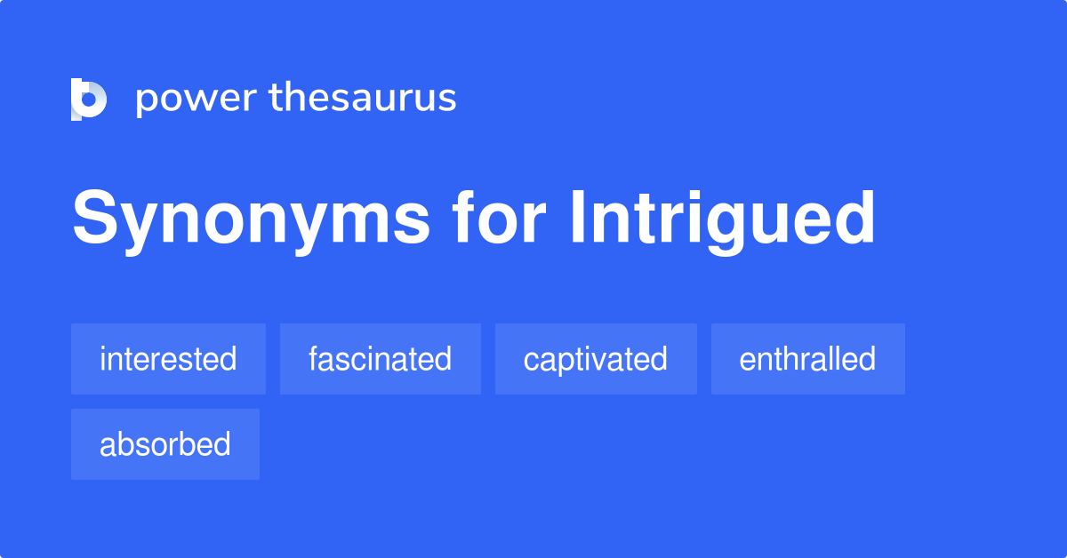 synonyms for intrigued